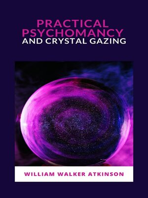 cover image of Practical Psychomancy and Crystal Gazing